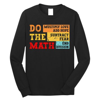 Do Math Multiply Love Add Hope Subtract Fear End Division Long Sleeve Shirt