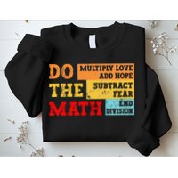 Do Math Multiply Love Add Hope Subtract Fear End Division Sweatshirt