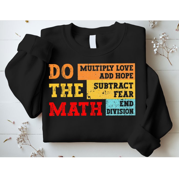 Do Math Multiply Love Add Hope Subtract Fear End Division Sweatshirt
