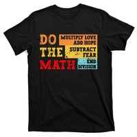 Do Math Multiply Love Add Hope Subtract Fear End Division T-Shirt