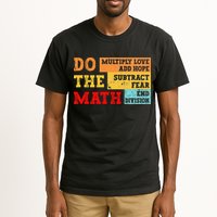 Do Math Multiply Love Add Hope Subtract Fear End Division Tall T-Shirt