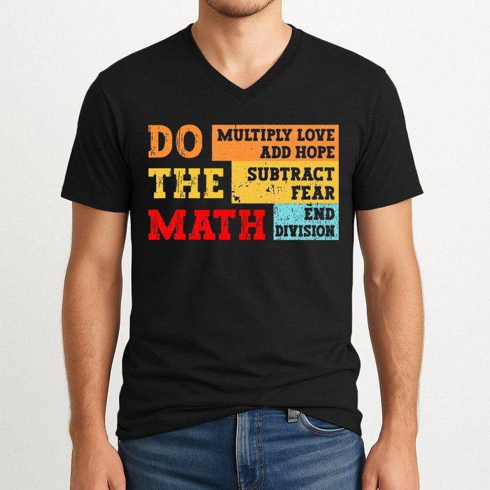 Do Math Multiply Love Add Hope Subtract Fear End Division V-Neck T-Shirt