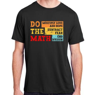 Do Math Multiply Love Add Hope Subtract Fear End Division Adult ChromaSoft Performance T-Shirt