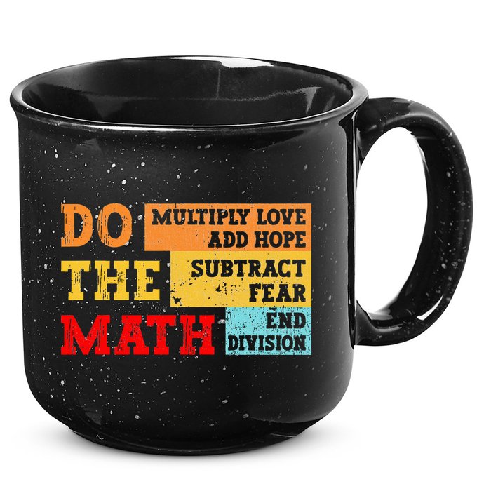 Do Math Multiply Love Add Hope Subtract Fear End Division 15oz Campfire Ceramic Mug