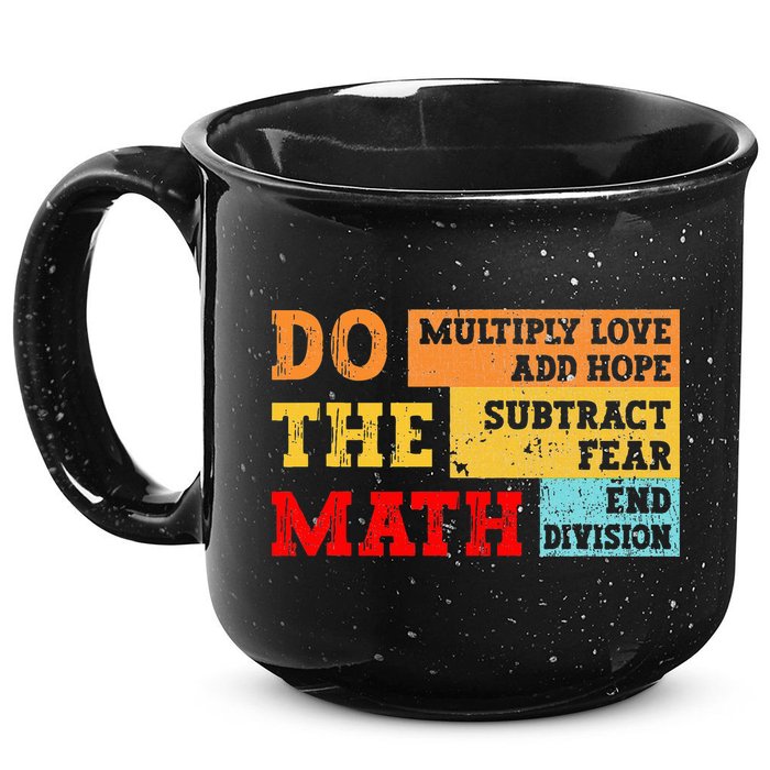 Do Math Multiply Love Add Hope Subtract Fear End Division 15oz Campfire Ceramic Mug