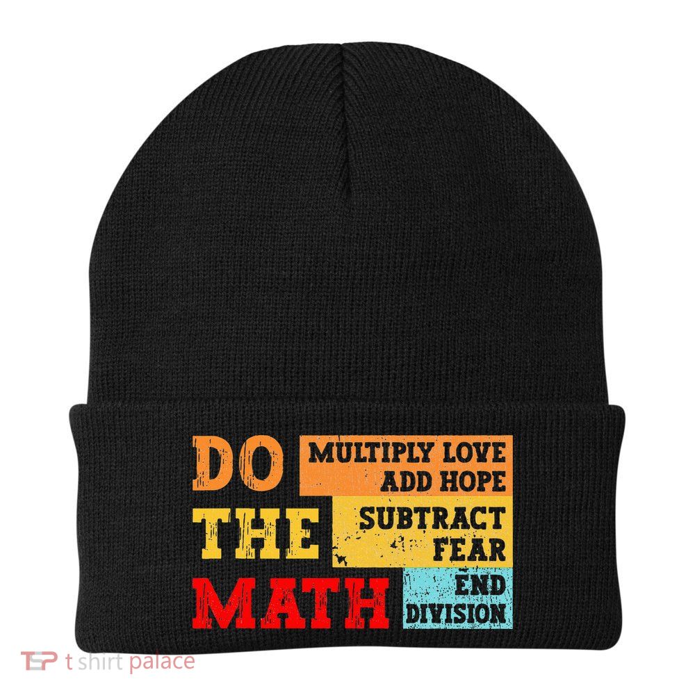 Do Math Multiply Love Add Hope Subtract Fear End Division Beanie