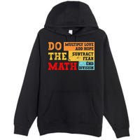 Do Math Multiply Love Add Hope Subtract Fear End Division Premium Pullover Hoodie