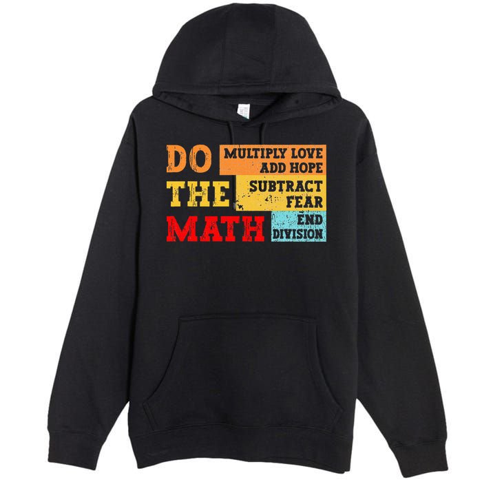 Do Math Multiply Love Add Hope Subtract Fear End Division Premium Pullover Hoodie