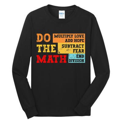 Do Math Multiply Love Add Hope Subtract Fear End Division Tall Long Sleeve T-Shirt