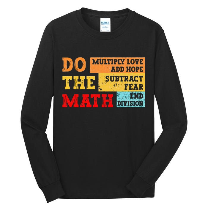 Do Math Multiply Love Add Hope Subtract Fear End Division Tall Long Sleeve T-Shirt