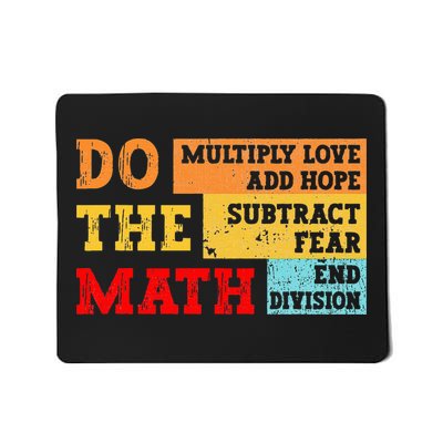 Do Math Multiply Love Add Hope Subtract Fear End Division Mousepad
