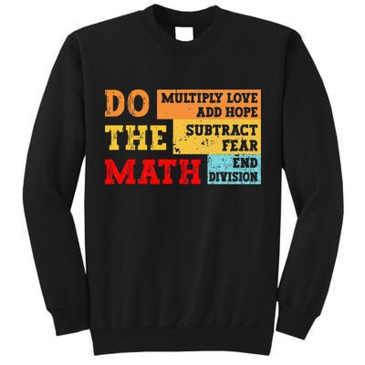 Do Math Multiply Love Add Hope Subtract Fear End Division Tall Sweatshirt