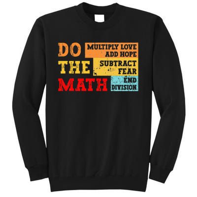 Do Math Multiply Love Add Hope Subtract Fear End Division Tall Sweatshirt