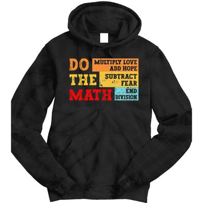 Do Math Multiply Love Add Hope Subtract Fear End Division Tie Dye Hoodie