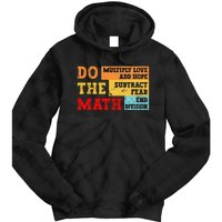 Do Math Multiply Love Add Hope Subtract Fear End Division Tie Dye Hoodie