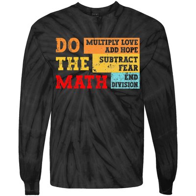 Do Math Multiply Love Add Hope Subtract Fear End Division Tie-Dye Long Sleeve Shirt
