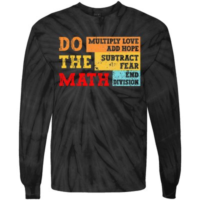 Do Math Multiply Love Add Hope Subtract Fear End Division Tie-Dye Long Sleeve Shirt