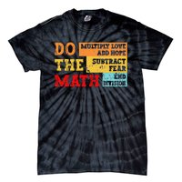 Do Math Multiply Love Add Hope Subtract Fear End Division Tie-Dye T-Shirt