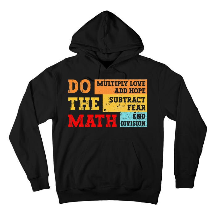 Do Math Multiply Love Add Hope Subtract Fear End Division Tall Hoodie