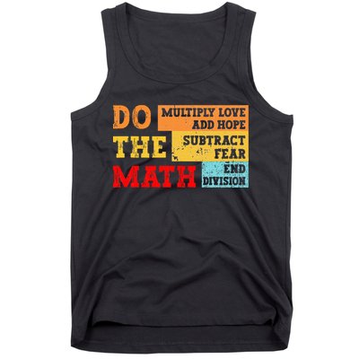 Do Math Multiply Love Add Hope Subtract Fear End Division Tank Top