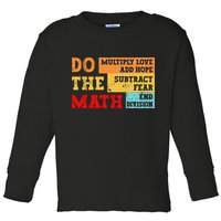 Do Math Multiply Love Add Hope Subtract Fear End Division Toddler Long Sleeve Shirt
