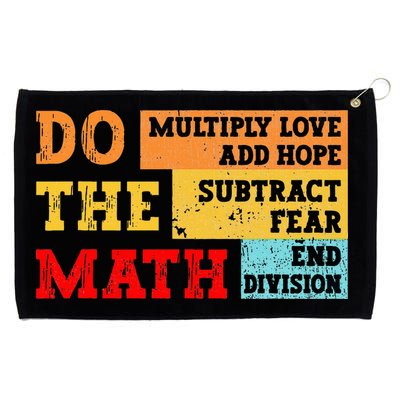 Do Math Multiply Love Add Hope Subtract Fear End Division Grommeted Golf Towel