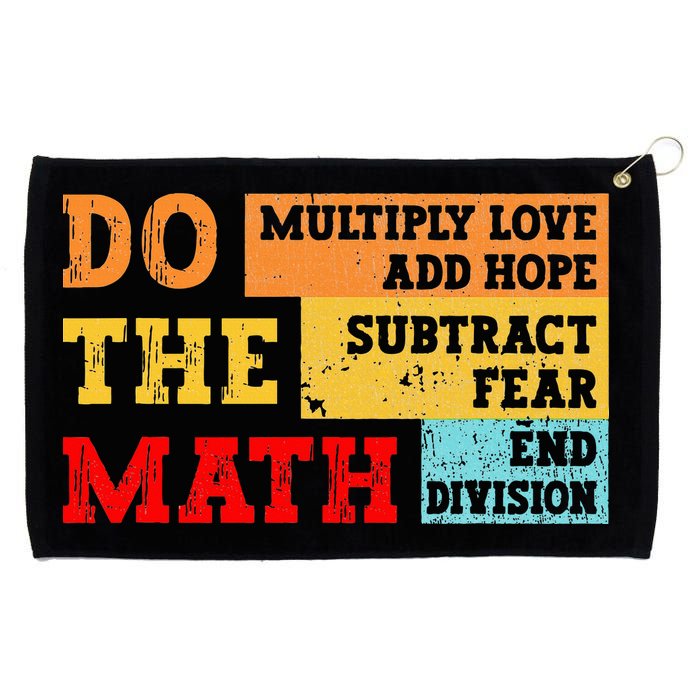 Do Math Multiply Love Add Hope Subtract Fear End Division Grommeted Golf Towel