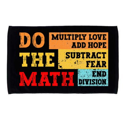 Do Math Multiply Love Add Hope Subtract Fear End Division Microfiber Hand Towel