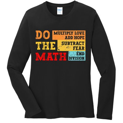 Do Math Multiply Love Add Hope Subtract Fear End Division Ladies Long Sleeve Shirt