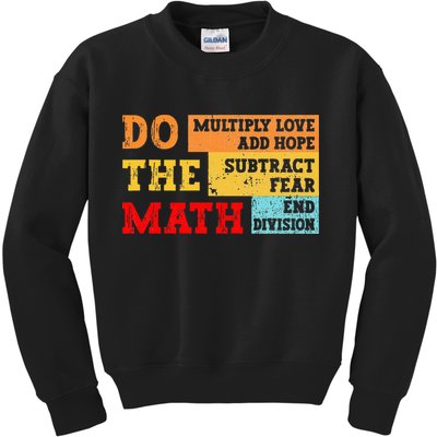 Do Math Multiply Love Add Hope Subtract Fear End Division Kids Sweatshirt