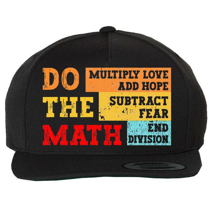 Do Math Multiply Love Add Hope Subtract Fear End Division Wool Snapback Cap
