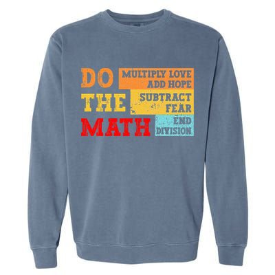 Do Math Multiply Love Add Hope Subtract Fear End Division Garment-Dyed Sweatshirt