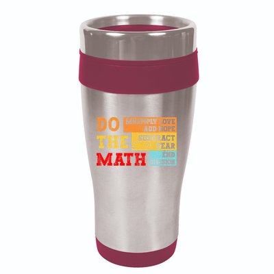 Do Math Multiply Love Add Hope Subtract Fear End Division 16oz Travel Tumbler