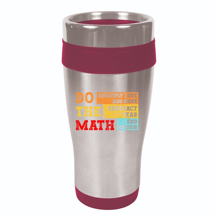 Do Math Multiply Love Add Hope Subtract Fear End Division 16oz Travel Tumbler