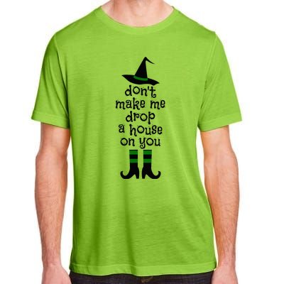 Don't Make Me Drop A House On You Wicked Witch Hat & Shoes Adult ChromaSoft Performance T-Shirt