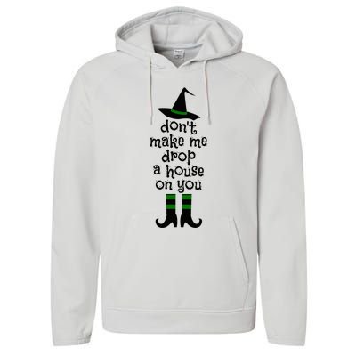 Don't Make Me Drop A House On You Wicked Witch Hat & Shoes Performance Fleece Hoodie