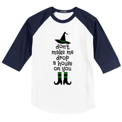 Don't Make Me Drop A House On You Wicked Witch Hat & Shoes Baseball Sleeve Shirt