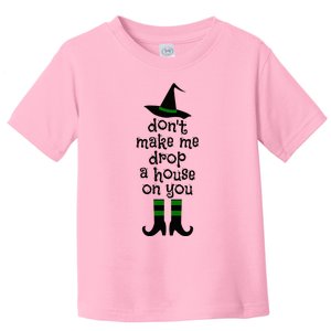 Don't Make Me Drop A House On You Wicked Witch Hat & Shoes Toddler T-Shirt