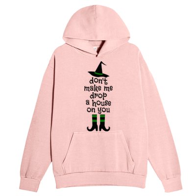 Don't Make Me Drop A House On You Wicked Witch Hat & Shoes Urban Pullover Hoodie