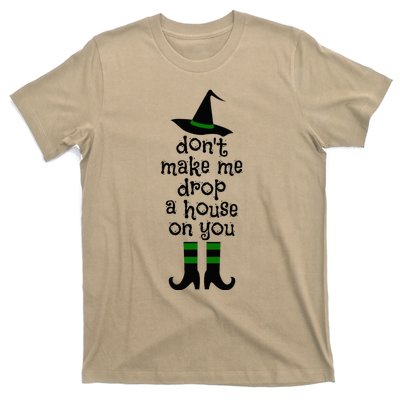 Don't Make Me Drop A House On You Wicked Witch Hat & Shoes T-Shirt