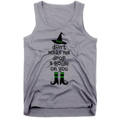 Don't Make Me Drop A House On You Wicked Witch Hat & Shoes Tank Top