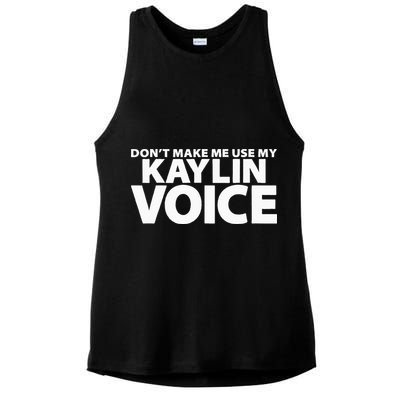 Dont Make Me Use My KAYLIN Voice Funny KAYLIN Ladies PosiCharge Tri-Blend Wicking Tank