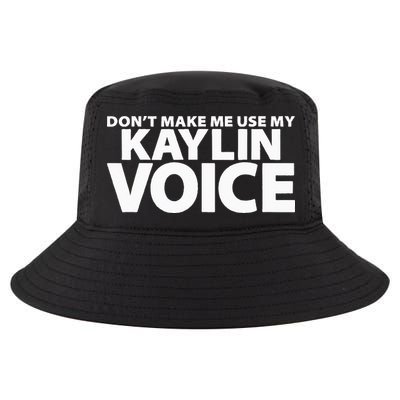 Dont Make Me Use My KAYLIN Voice Funny KAYLIN Cool Comfort Performance Bucket Hat
