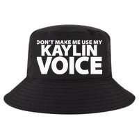 Dont Make Me Use My KAYLIN Voice Funny KAYLIN Cool Comfort Performance Bucket Hat