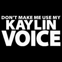 Dont Make Me Use My KAYLIN Voice Funny KAYLIN Backpack