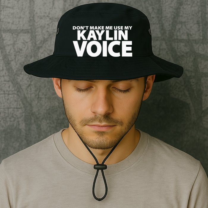 Dont Make Me Use My KAYLIN Voice Funny KAYLIN Bucket Hat