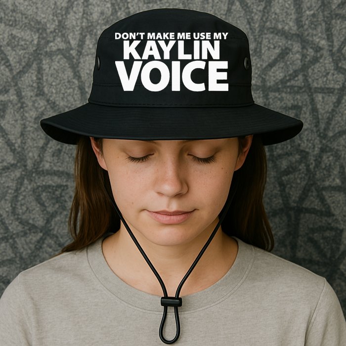 Dont Make Me Use My KAYLIN Voice Funny KAYLIN Bucket Hat