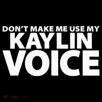 Dont Make Me Use My KAYLIN Voice Funny KAYLIN Bucket Hat