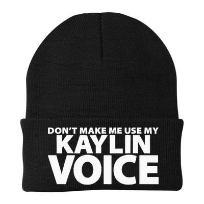 Dont Make Me Use My KAYLIN Voice Funny KAYLIN Beanie