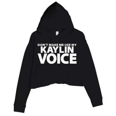 Dont Make Me Use My KAYLIN Voice Funny KAYLIN Crop Fleece Hoodie